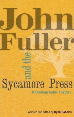 John Fuller and the Sycamore Press, by Ryan Roberts